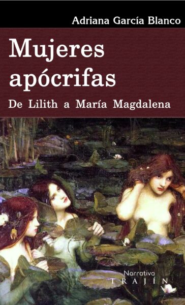 Mujeres apócrifas: De Lilith a María Magdalena