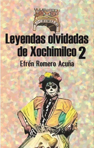 Leyendas olvidadas de Xochimilco 2