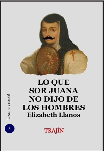 Lo que Sor Juana no dijo de los hombres